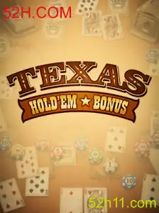 Descubra o Fascinante Mundo do Texas Hold'em Bonus com 52H.COM